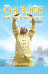 Chi Kung for Health and Vitality (A Practical Approach to the Art of Energy) by Kiew Kit Wong, 9789834087951