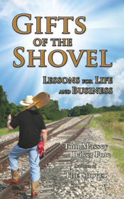 Gifts of the Shovel (Lessons for Life and Business) by Tom Massey, Baker Fore, 9781934759929