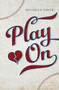 Play On by Michelle  Smith, 9781939392596