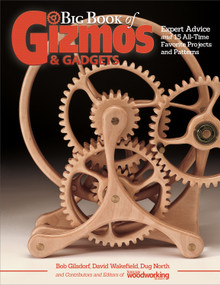 Big Book of Gizmos & Gadgets (Expert Advice and 15 All-Time Favorite Projects and Patterns) by Editors of Scroll Saw Woodworking & Crafts, Bob Gilsdorf, David Wakefield, Dug North, 9781565239012