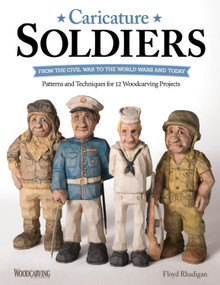 Caricature Soldiers: From the Civil War to the World Wars and Today (Patterns and Techniques for 12 Woodcarving Projects) by Floyd Rhadigan, 9781565239050