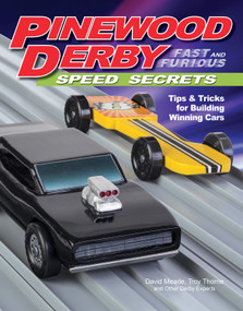 Pinewood Derby Fast and Furious Speed Secrets (Tips & Tricks for Building Winning Cars) by David Meade, Troy Thorne, Other Derby Experts, 9781565239043