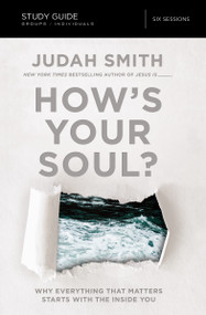 How's Your Soul? Bible Study Guide (Why Everything that Matters Starts with the Inside You) by Judah Smith, 9780310083863