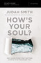 How's Your Soul? Bible Study Guide (Why Everything that Matters Starts with the Inside You) by Judah Smith, 9780310083863