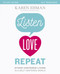 Listen, Love, Repeat Bible Study Guide (Other-Centered Living in a Self-Centered World) by Karen Ehman, 9780310082644