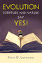 Evolution: Scripture and Nature Say Yes by Denis Lamoureux, 9780310526445