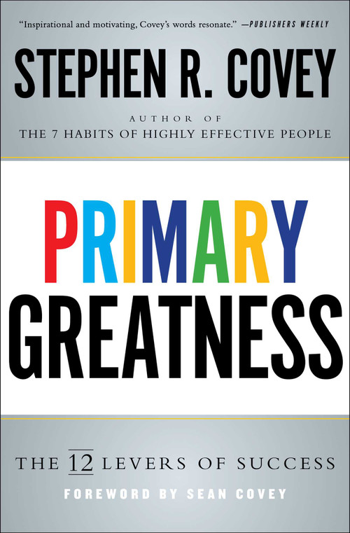 Primary Greatness (The 12 Levers of Success) - 9781501106583 by Stephen R. Covey, 9781501106583