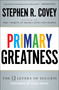 Primary Greatness (The 12 Levers of Success) - 9781501106583 by Stephen R. Covey, 9781501106583
