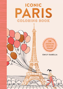 Iconic Paris Coloring Book (24 Sights to Send or Frame!) by Emily Isabella, 9781579657659