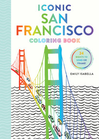 Iconic San Francisco Coloring Book by Emily Isabella, 9781579657710