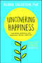 Uncovering Happiness (Overcoming Depression with Mindfulness and Self-Compassion) by Elisha Goldstein, 9781451690552