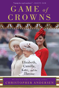 Game of Crowns (Elizabeth, Camilla, Kate, and the Throne) - 9781476743967 by Christopher Andersen, 9781476743967