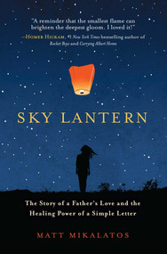 Sky Lantern (The Story of a Father's Love and the Healing Power of a Simple Letter) by Matt Mikalatos, 9781501123511