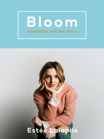 Bloom (Navigating Life and Style) by Estee Lalonde, 9780147530738