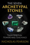 The Seven Archetypal Stones (Their Spiritual Powers and Teachings) by Nicholas Pearson, 9781620555477
