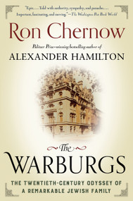 The Warburgs (The Twentieth-Century Odyssey of a Remarkable Jewish Family) by Ron Chernow, 9780525431831