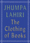 The Clothing of Books (An Essay) by Jhumpa Lahiri, 9780525432753