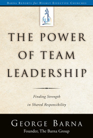The Power of Team Leadership (Achieving Success Through Shared Responsibility) by George Barna, 9780735289734