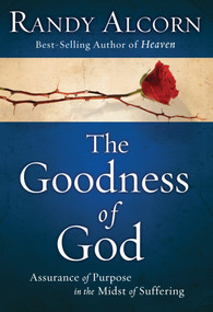 The Goodness of God (Assurance of Purpose in the Midst of Suffering) by Randy Alcorn, 9780735290938