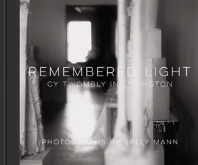 Remembered Light: Cy Twombly in Lexington by Sally Mann, Simon Schama, 9781419722721