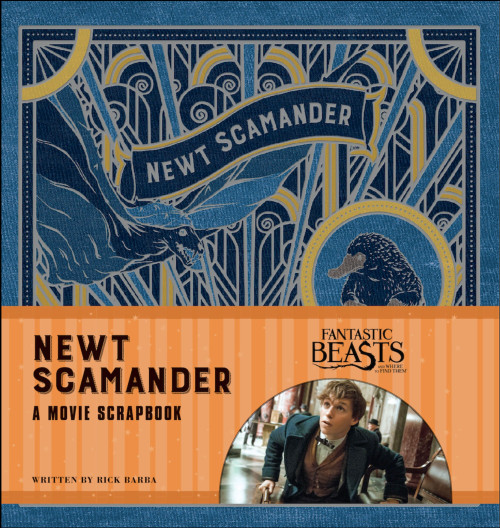 Fantastic Beasts and Where to Find Them: Newt Scamander: A Movie Scrapbook by Rick Barba, 9780763695903