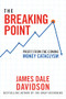 The Breaking Point (Profit from the Coming Money Cataclysm) by James Dale Davidson, Bill Bonner, 9781630060602