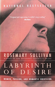 Labyrinth Of Desire by Rosemary Sullivan, 9780006394310