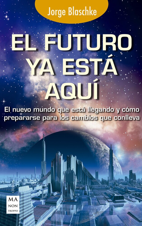 El futuro ya está aquí by Jorge Blaschke, 9788415256885