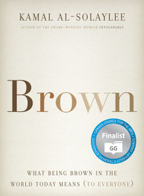 Brown (What Being Brown in the World Today Means (to Everyone)) by Kamal Al-Solaylee, 9781443441438