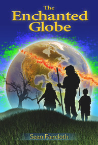 The Enchanted Globe by Sean Faircloth, 9781634311014