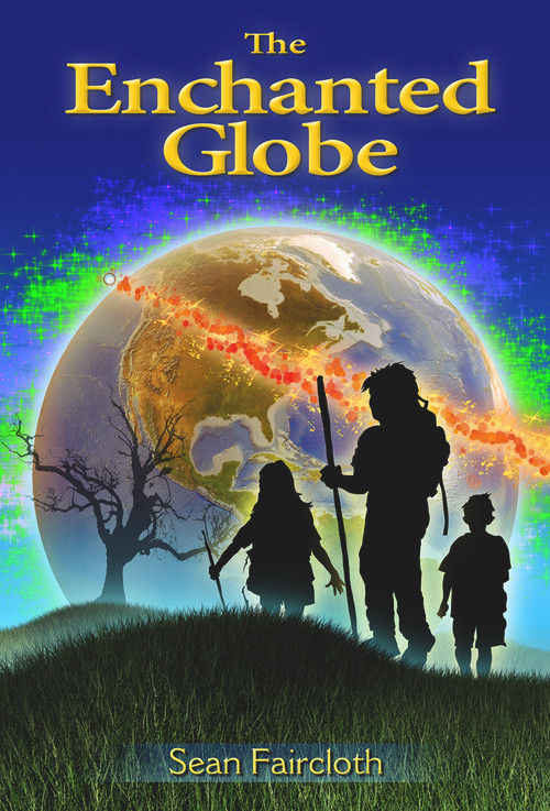 The Enchanted Globe by Sean Faircloth, 9781634311014