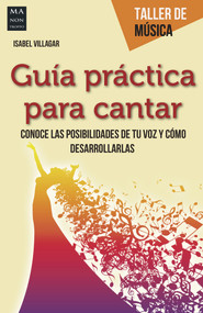 Guía práctica para cantar (Spanish Edition) by Isabel Villagar, 9788415256847
