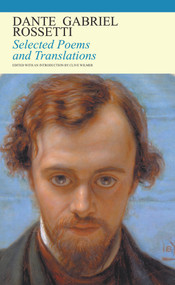 Selected Poems and Translations by Dante Gabriel Rossetti, Clive Wilmer, 9781847771209