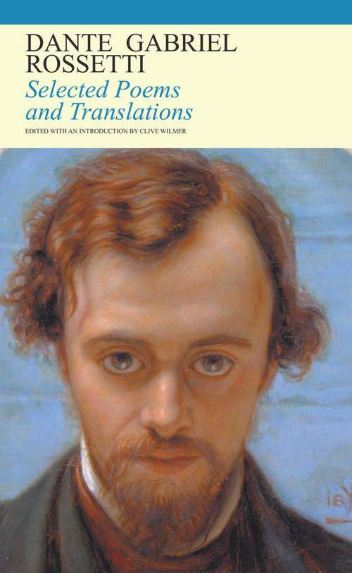Selected Poems and Translations by Dante Gabriel Rossetti, Clive Wilmer, 9781847771209