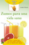 Zumos para una vida sana by Caroline Wheater, 9788499173825