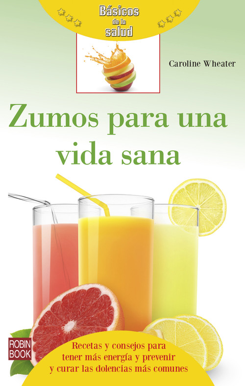 Zumos para una vida sana (Spanish Edition) by Caroline Wheater, 9788499173825