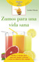 Zumos para una vida sana (Spanish Edition) by Caroline Wheater, 9788499173825