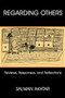 Regarding Others (Reviews, Responses, and Reflections) by Salman Akhtar, 9780972887588