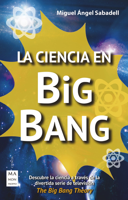 La ciencia en Big Bang (Spanish Edition) by Miguel Ángel Sabadell, 9788415256823