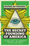 The Secret Founding of America (The Real Story of Freemasons, Puritans, and the Battle for the New World) by Nicholas Hagger, 9781780289526