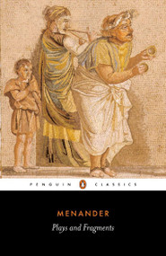 Plays and Fragments by Menander, Norma Miller, Norma Miller, 9780140445015