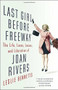 Last Girl Before Freeway (The Life, Loves, Losses, and Liberation of Joan Rivers) by Leslie Bennetts, 9780316261302