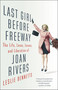 Last Girl Before Freeway (The Life, Loves, Losses, and Liberation of Joan Rivers) by Leslie Bennetts, 9780316261302