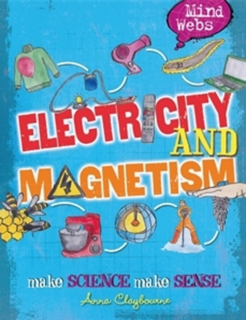 Mind Webs: Electricity and Magnets by Anna Claybourne, 9780750289719