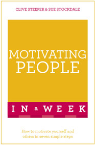 Motivating People In A Week by Clive Steeper, Sue Stockdale, 9781473608030