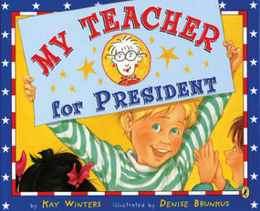 My Teacher for President by Kay Winters, Denise Brunkus, 9780142411704