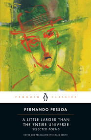 A Little Larger Than the Entire Universe (Selected Poems) by Fernando Pessoa, Richard Zenith, Richard Zenith, Richard Zenith, Richard Zenith, 9780143039556