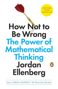 How Not to Be Wrong (The Power of Mathematical Thinking) by Jordan Ellenberg, 9780143127536