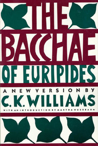 The Bacchae of Euripides by C. K. Williams, Martha C. Nussbaum, 9780374522063
