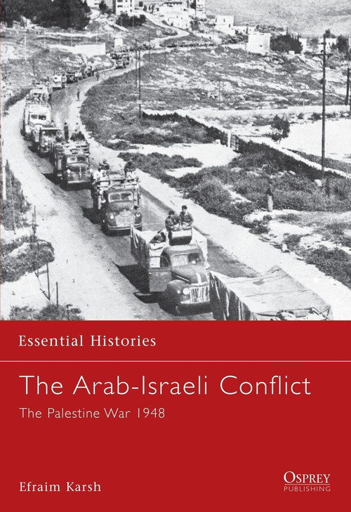 The Arab-Israeli Conflict (The Palestine War 1948) by Efraim Karsh, 9781841763729